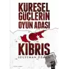 Küresel Güçlerin Oyun Adası Kıbrıs