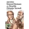 Küresel Roman - 21. Yüzyılda Dünyayı Yazmak