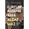 Kürtler Aldanır Ama Aldatmaz