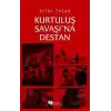 Kurtuluş Savaşı’na Destan