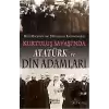 Kurtuluş Savaşında Atatürk ve Din Adamları