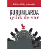 Kurumlarda İyilik de Var