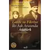 Latife ve Fikriye İki Aşk Arasında Atatürk