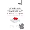 Liderlik Mi? Yöneticilik Mi? Kadim Tartışma - Sağlık Çalışanları Üzerinden Bir Değerlendirme