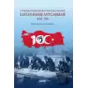 Lozan Barış Antlaşması 100.Yıl - Türkiye Cumhuriyetinin Tapu Senedi