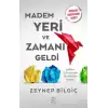 Madem Yeri ve Zamanı Geldi