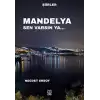 Mandelya Sen Varsın Ya…