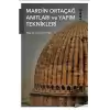 Mardin Ortaçağ Anıtları ve Yapım Teknikleri