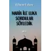 Maria ile Luka Sordular Söyledik