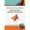 Matlab Uygulamalı Geri Beslemeli Kontrol Sistemleri