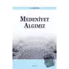 Medeniyet Algımız