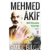 Mehmed Akif - Milli Mücadele Yolculuğu