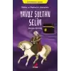 Mekke ve Medine’nin Hizmetkarı Yavuz Sultan Selim