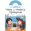 Mekke ve Medine’yi Öğreniyorum