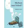 Merhum Nasıl Bilirdi?