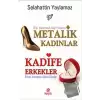 Metalik Kadınlar - Kadife Erkekler