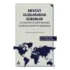 Mevcut Uluslararası Sorunlar, Uluslararası Çatışma Bölgeleri, Aktörler, Eylemler ve Dönüşümler Uluslararası İlişkiler Serisi No: 4