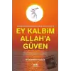 Mevlana Deryasından 45 Manevi Reçete Ey Kalbim Allah’a Güven