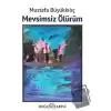 Mevsimsiz Ölürüm