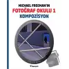 Michael Freeman’ın Fotoğraf Okulu 1 - Kompozisyon