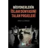 Misyonerlerin İslam Dünyasını Talan Projeleri