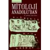 Mitoloji Anadolu’dan