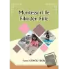 Montessori ile Fikirden Fiile