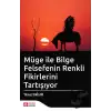 Müge İle Bilge Felsefenin Renkli Fikirlerini Tartışıyor