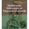 Muhteşem Süleymanın İmparatorluğunda