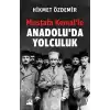 Mustafa Kemal’le Anadolu’da Yolculuk