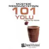 Müşteri Memnuniyetinin 101 Yolu