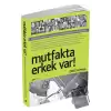 Mutfakta Erkek Var!