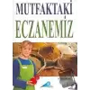 Mutfaktaki Eczanemiz