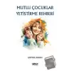 Mutlu Çocuklar Yetiştirme Rehberi