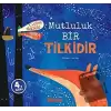 Mutluluk Bir Tilkidir