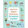 My First English Dictionary - İlk İngilizce Sözlüğüm