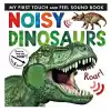 My First Touch And Feel Sound Book: Noisy Dinosaur (New Edition)