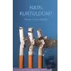 Nasıl Kurtuldum?