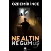 Ne Altın Ne Gümüş