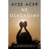 Ne Olacağım?