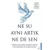 Ne Su Aynı Artık Ne de Sen