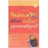 Neden Abur Cubur Yememeliyim?