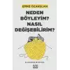 Neden Böyleyim? Nasıl Değişebilirim? Bir Huzursuz Beyin Kitabı