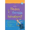 Neden Formda Kalmalıyım?