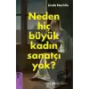 Neden Hiç Büyük Kadın Sanatçı Yok?