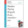 Neden Yanlış Kişiyle Evleneceksiniz