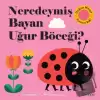 Neredeymiş Bayan Uğur Böceği? (Ciltli)