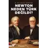 Newton Neden Türk Değildi?