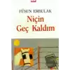 Niçin Geç Kaldım