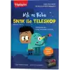 Nik ve Robo 5N1K ile Teleskop